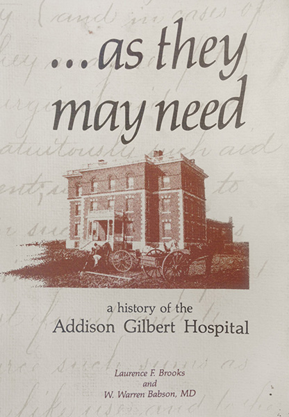 To learn more about the history of the Addison Gilbert Hospital, check out As They May Need, a history of the Hospital written by Laurence F. Brooks and W. Warren Babson, published in 1989.